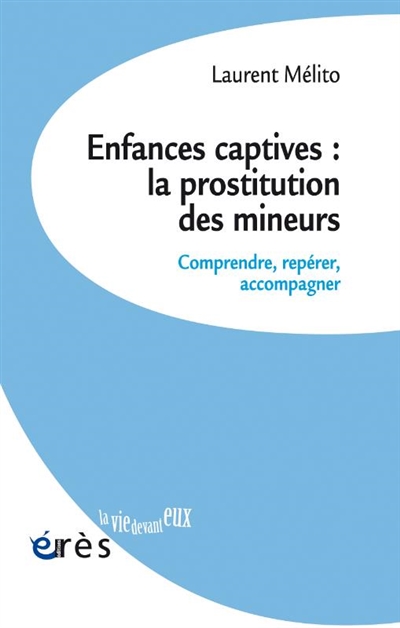 Enfances captives: la prostitution des mineurs: comprendre, repérer, accompagner