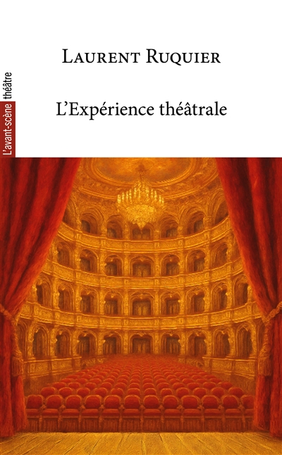 Avant-scène théâtre (L'). L'expérience théâtrale