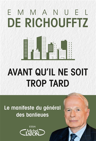 Avant qu'il ne soit trop tard: le manifeste du général des banlieues