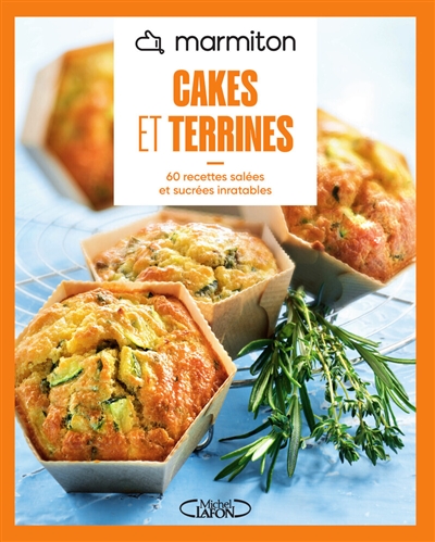 Cakes et terrines: 60 recettes salées et sucrées inratables