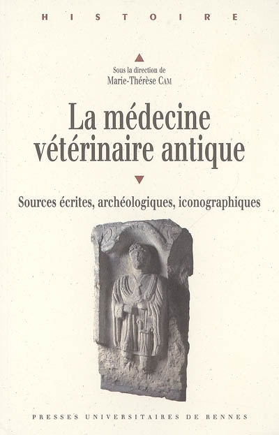 La médecine vétérinaire antique: sources écrites, archéologiques, iconographiques: actes du colloque international de Brest, 9-11 septembre 2004, Université de Bretagne Occidentale