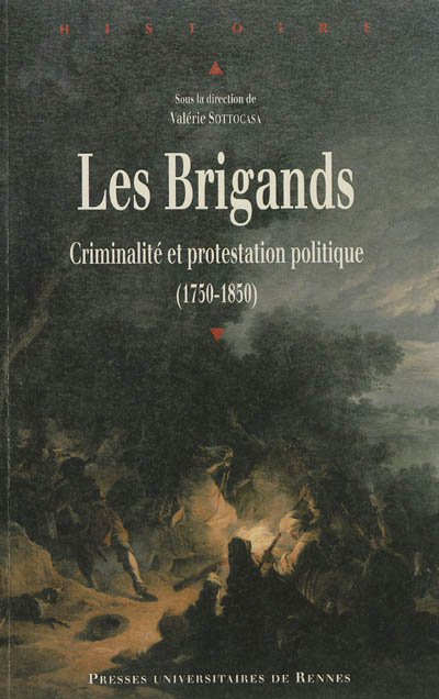 Les brigands: criminalité et protestation politique, 1750-1850: actes du colloque de Toulouse, mai 2007