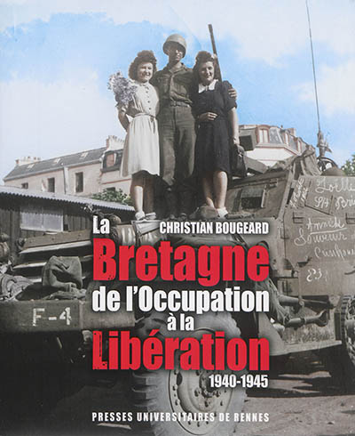 La Bretagne: de l'Occupation à la Libération: 1940-1945