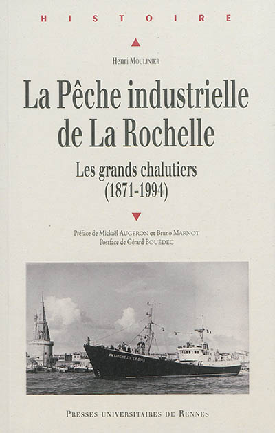 La pêche industrielle de La Rochelle: les grands chalutiers: 1871-1994