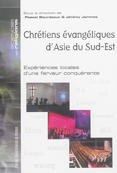Chrétiens évangéliques d'Asie du Sud-Est - Expériences locales d'une ferveur conquérante.