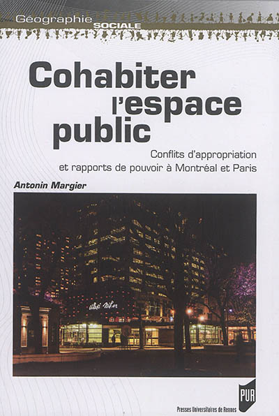Cohabiter l'espace public: conflits d'appropriation et rapports de pouvoir à Montréal et Paris
