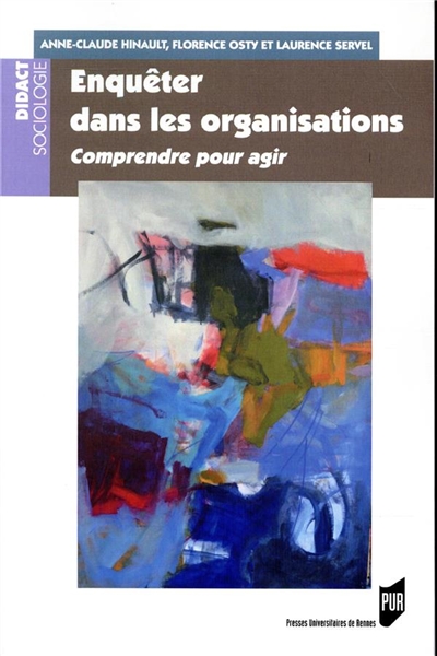 Enquêter dans les organisations: comprendre pour agir