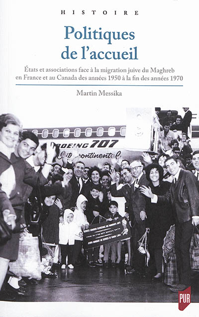 Politiques de l'accueil: Etats et associations face à la migration juive du Maghreb en France et au Canada des années 1950 à la fin des années 1970