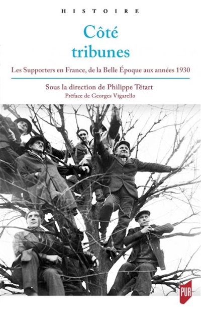 Côté tribunes - Les supporters en France, de la Belle Époque aux années 1930. Préface de Georges Vigarello