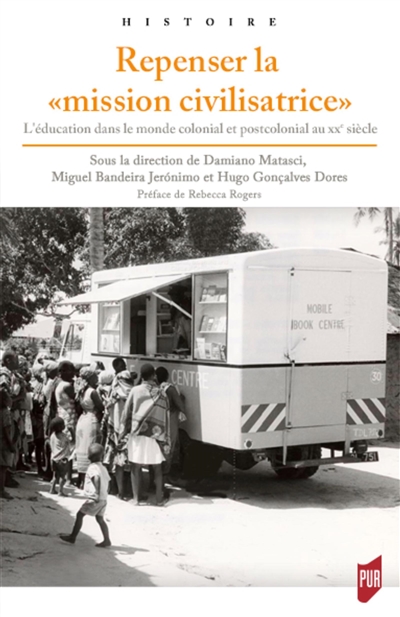 Repenser la "mission civilisatrice" - L'éducation dans le monde colonial et postcolonial au XXe siècle
