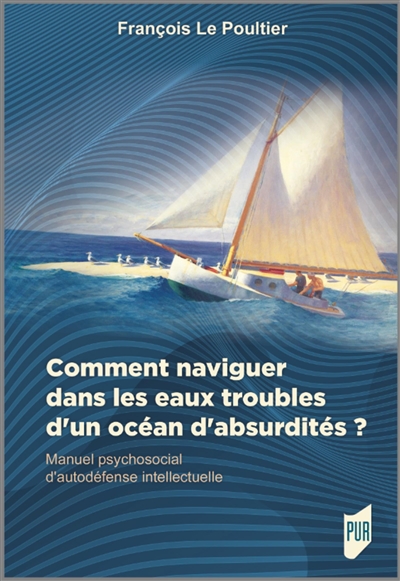 Comment naviguer dans les eaux troubles d'un océan d'absurdités? - Manuel psychosocial d'autodéfense intellectuelle