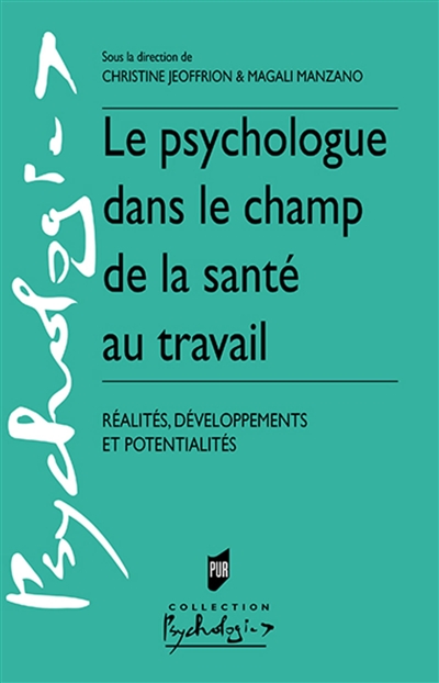 Le psychologue dans le champ de la santé au travail: réalités, développements et potentialités