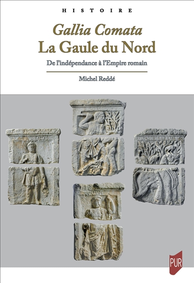 Gallia comata: la Gaule du Nord: de l'indépendance à l'Empire romain