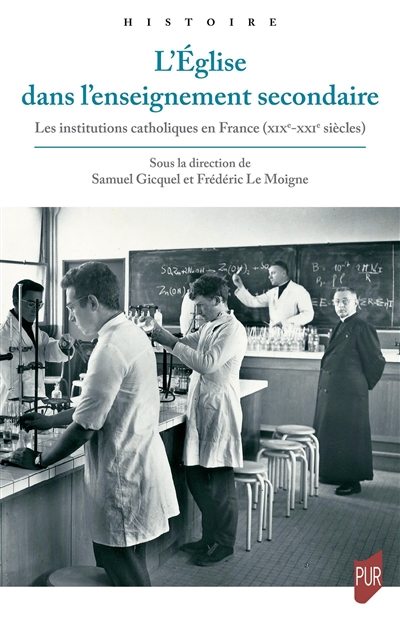 L'Église dans l'enseignement secondaire - Les institutions catholiques en France (XIXe-XXIe siècles)