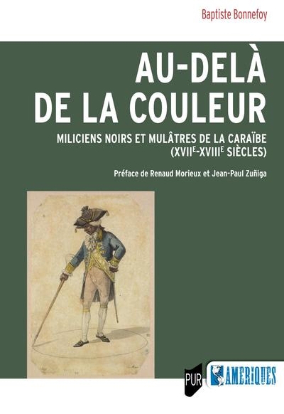 Au-delà de la couleur: miliciens noirs et mulâtres de la Caraïbe (XVIIe-XVIIIe siècles)