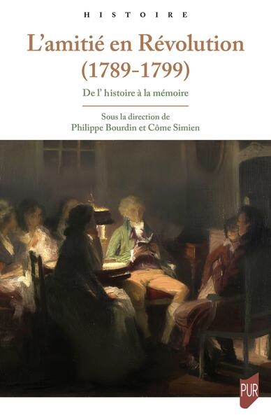 L'amitié en Révolution, 1789-1799: de l'histoire à la mémoire