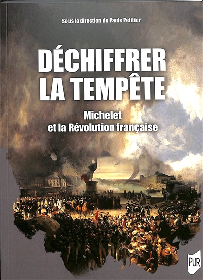 Déchiffrer la tempête: Michelet et la Révolution française