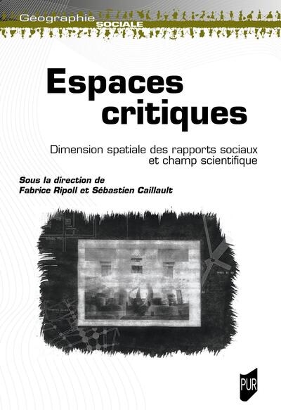 Espaces critiques: dimension spatiale des rapports sociaux et champ scientifique