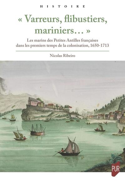 " Varreurs, flibustiers, mariniers... " - Les marins des Petites Antilles françaises dans les premiers temps de la colonisation, 1650-1713