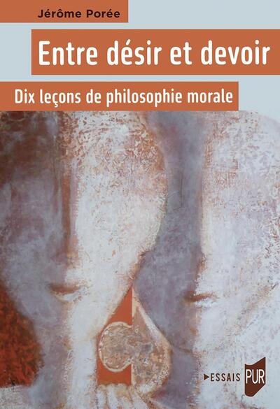 Entre désir et devoir: dix leçons de philosophie morale