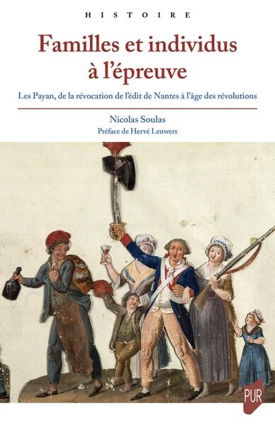 Familles et individus à l'épreuve: les Payan, de la révocation de l'édit de Nantes à l'âge des révolutions