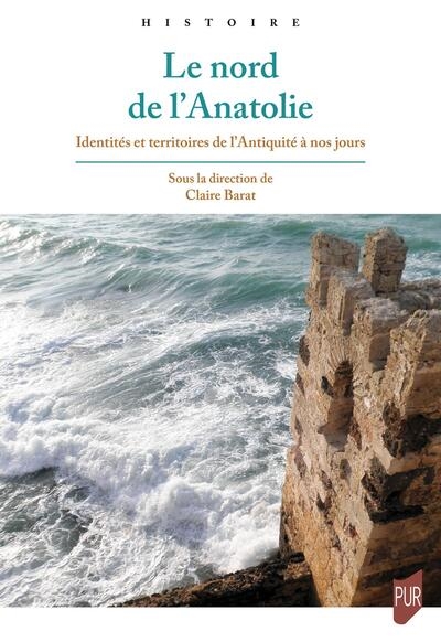 Le nord de l'Anatolie: identités et territoires de l'Antiquité à nos jours