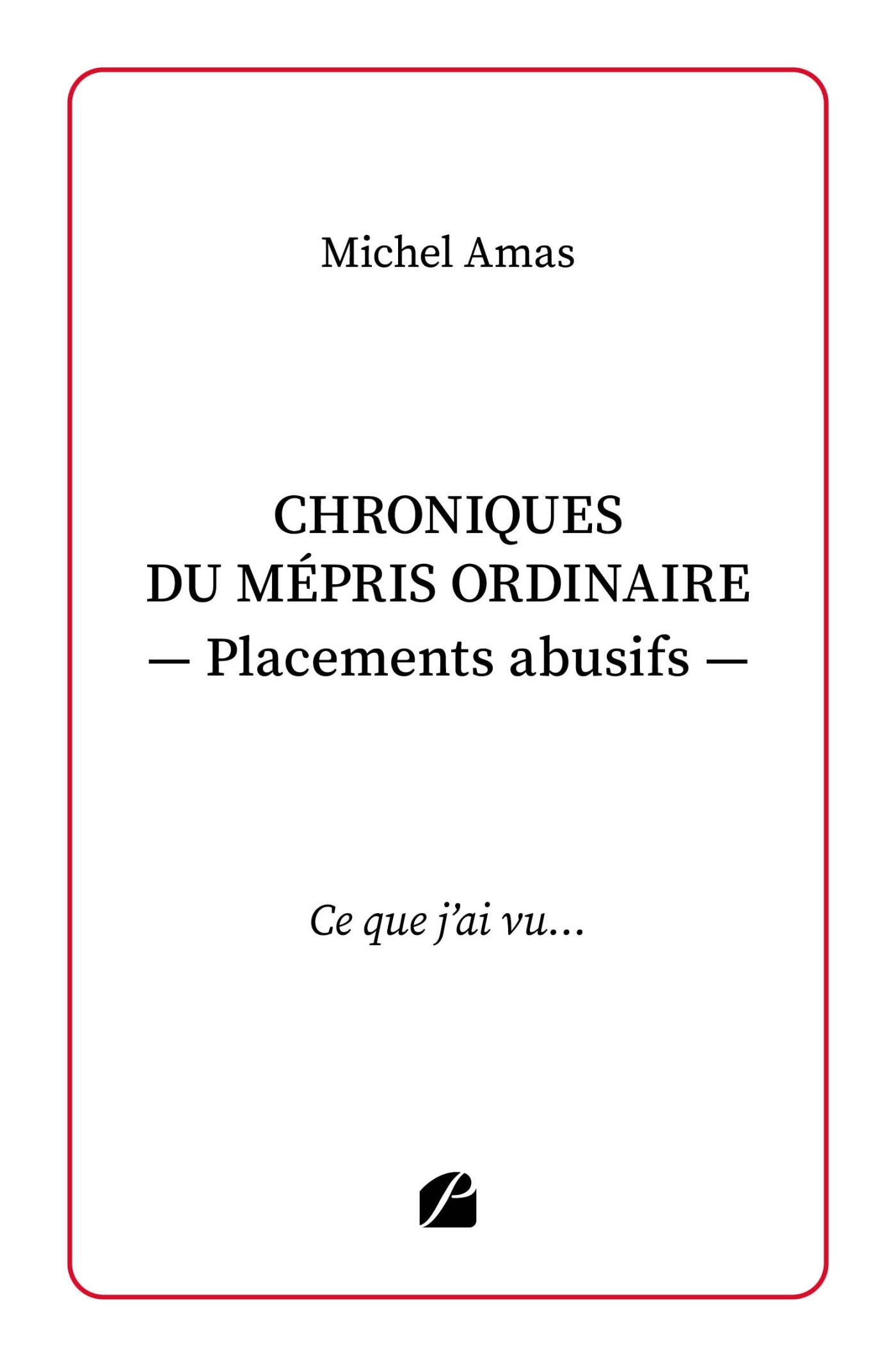 Chroniques du mépris ordinaire: Placements abusifs: Ce que j'ai vu...