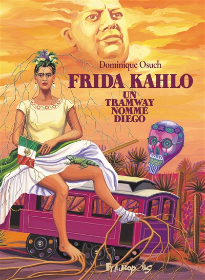 Frida Kahlo: un tramway nommé Diego