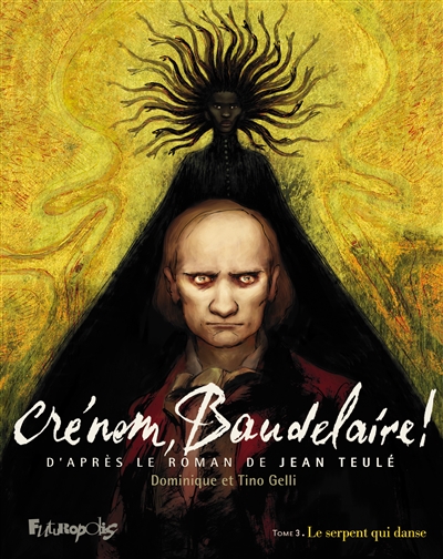 Crénom, Baudelaire!. Vol. 3. Le serpent qui danse