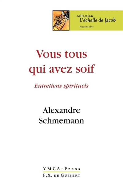 Vous qui avez tous soif: entretiens spirituels