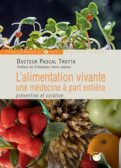 L'alimentation vivante: une médecine à part entière, préventive et curative