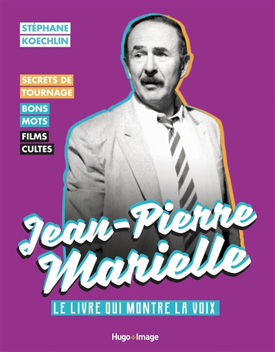 Jean-Pierre Marielle: le livre qui montre la voix: secrets de tournage, bons mots, films cultes