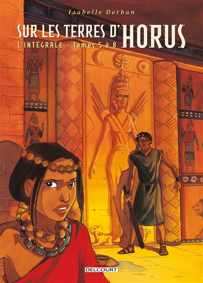 Sur les terres d'Horus: l'intégrale. Vol. 2. Tomes 5 à 8