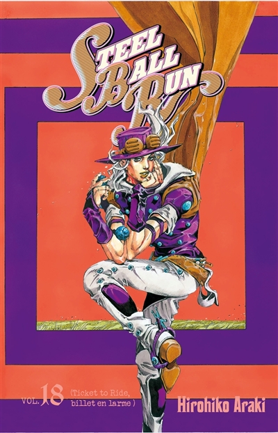 Steel ball run: Jojo's bizarre adventure. Vol. 18. Ticket to ride, billet lacrimal