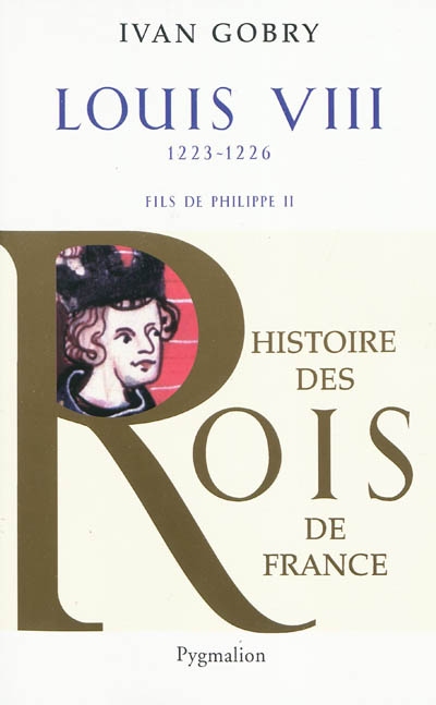 Histoire des Rois de France - Louis VIII, 1223-1226 - Fils de Philippe II