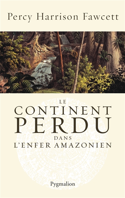 Le continent perdu: dans l'enfer amazonien