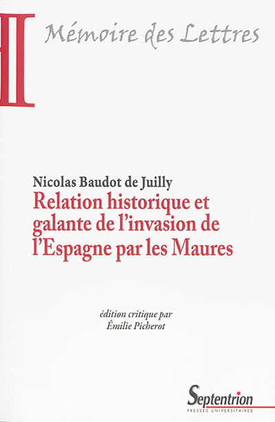 Relation historique et galante de l''invasion de l''Espagne par les Maures