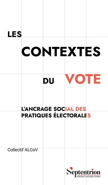 Les contextes du vote: l'ancrage social des pratiques électorales