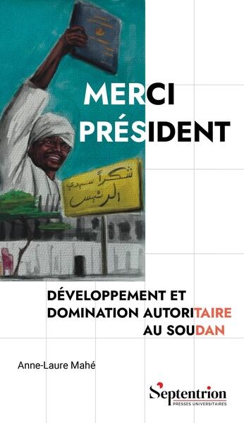 Merci président: développement et domination autoritaire au Soudan