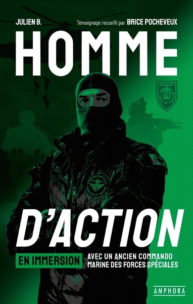 Homme d'action: en immersion avec un ancien commando marine des forces spéciales