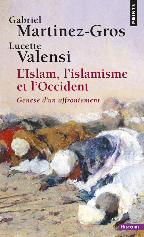 L'islam, l'islamisme et l'Occident: genèse d'un affrontement