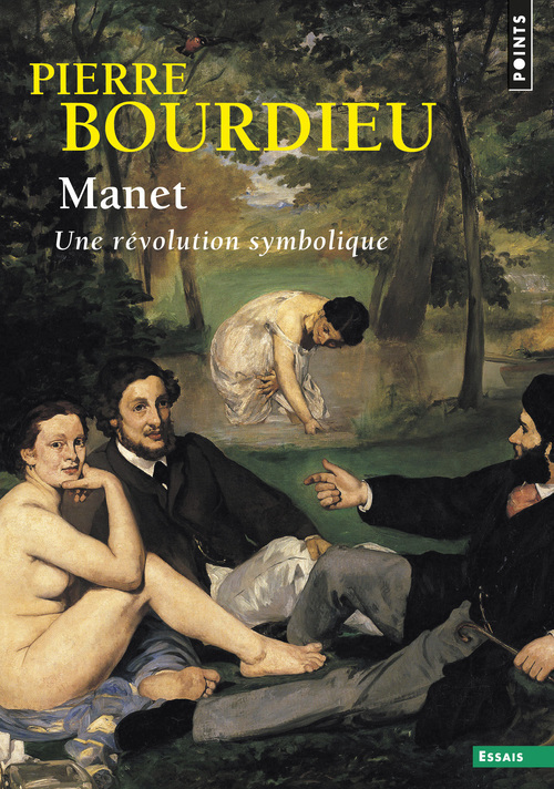 Manet: une révolution symbolique: cours au Collège de France (1998-2000) suivis d'un manuscrit inachevé de Pierre et Marie-Claire Bourdieu