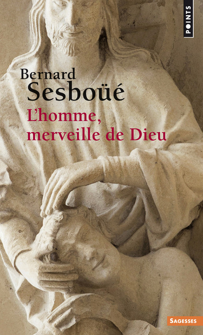 L'homme, merveille de Dieu: essai d'anthropologie christologique