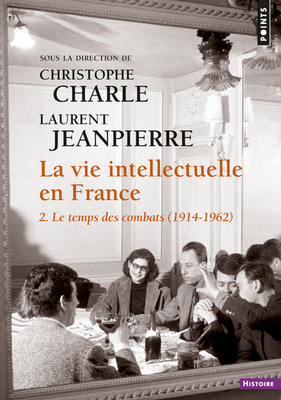 La vie intellectuelle en France. Vol. 2. Le temps des combats (1914-1962)