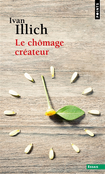 Le chômage créateur: postface à La convivialité