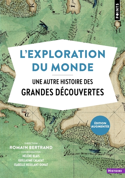 L'exploration du monde: une autre histoire des grandes découvertes