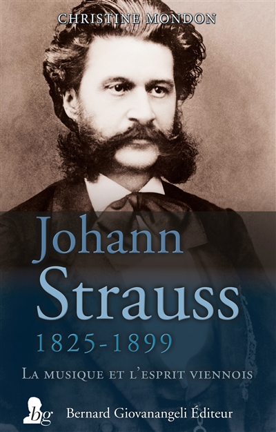 Johann Strauss, 1825-1899: la musique et l'esprit viennois