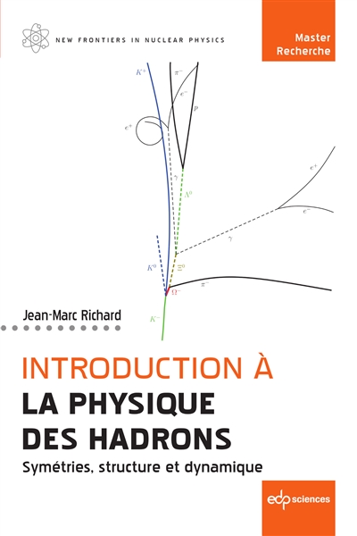 Introduction à la physique des hadrons: symétries, structure et dynamique: master, recherche