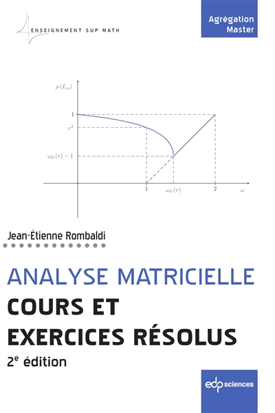 Analyse matricielle: cours et exercices résolus: agrégation, master