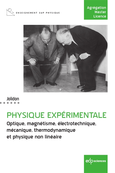 Physique expérimentale: optique, magnétisme, électrotechnique, mécanique, thermodynamique et physique non linéaire
